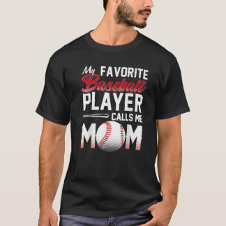 My Favorite Baseball Player Calls Me Mom Mothers D T-Shirt