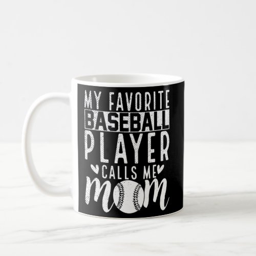 My Favorite Baseball Player Calls Me Mom Proud Bas Coffee Mug