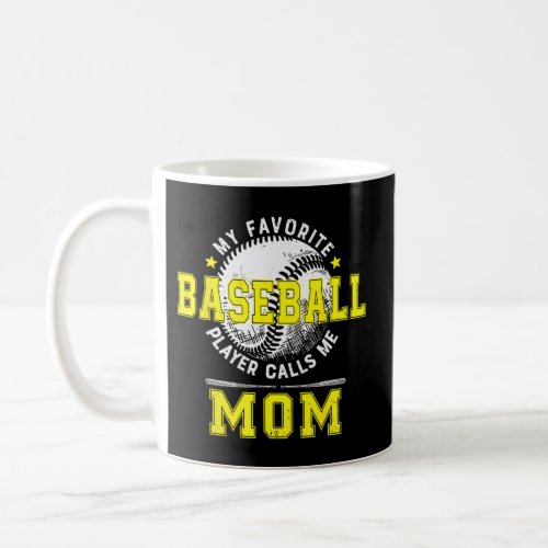 My Favorite Baseball Player Calls Me Mom Softball  Coffee Mug