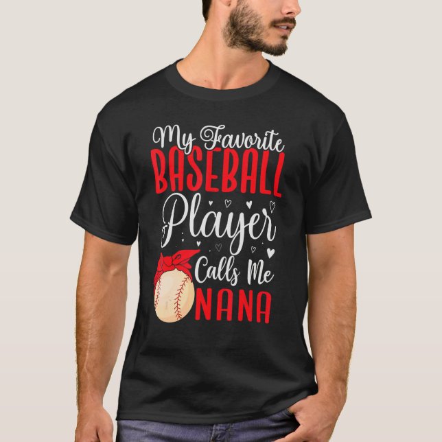 My Favorite Baseball player calls me NANA Cute T-Shirt (Front)