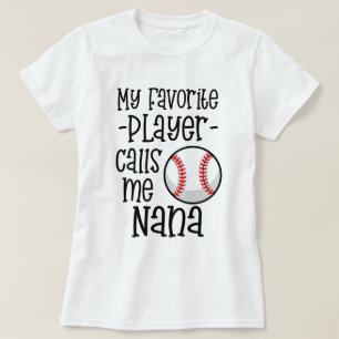 My favorite Baseball Player calls me Nana gift T-Shirt