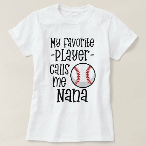 My favorite Baseball Player calls me Nana gift T_Shirt