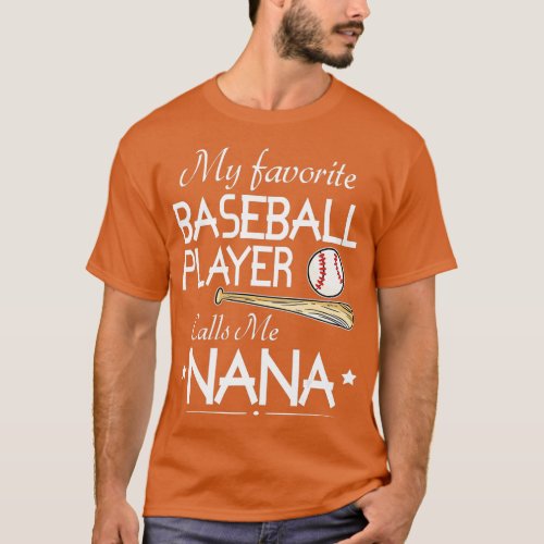 My Favorite Baseball Player Calls Me Nana Grandma  T_Shirt