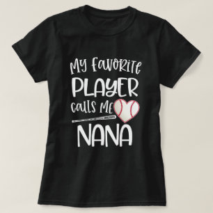 My favorite baseball player calls me Nana Grandma T-Shirt