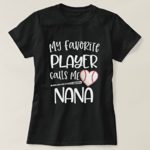My favorite baseball player calls me Nana Grandma T-Shirt