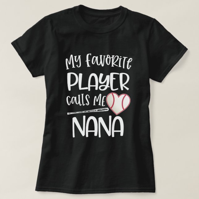 My favorite baseball player calls me Nana Grandma T-Shirt (Design Front)