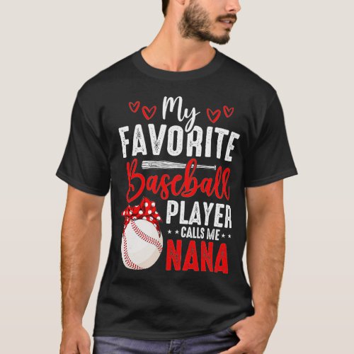 My Favorite Baseball Player Calls Me Nana Heart Ba T_Shirt