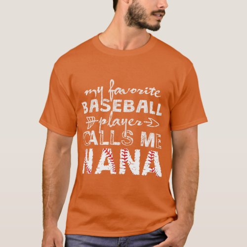 My Favorite Baseball Player Calls Me Nana  Mother  T_Shirt