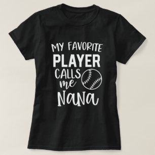 My favorite baseball player calls me Nana T-Shirt