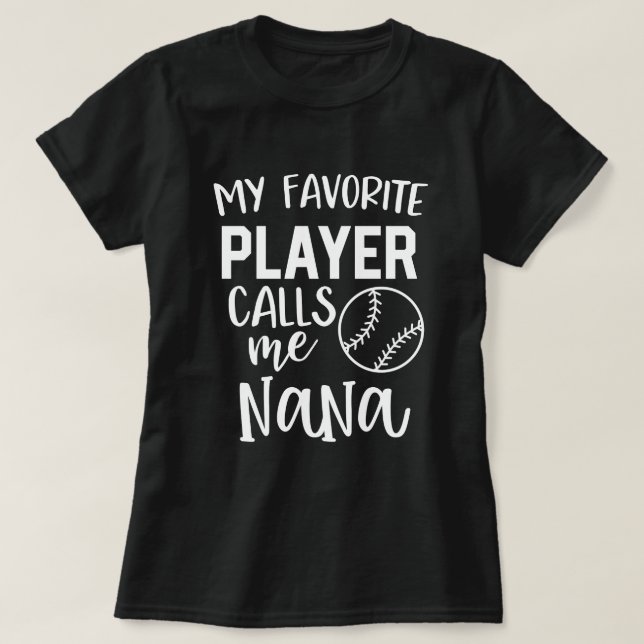 My favorite baseball player calls me Nana T-Shirt (Design Front)