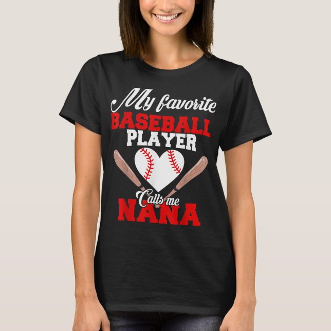 My Favorite Baseball Player Calls Me Nana Women Gi T-Shirt (Front)