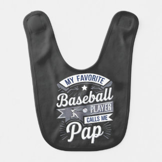 MY FAVORITE BASEBALL PLAYER CALLS ME PAP BABY BIB