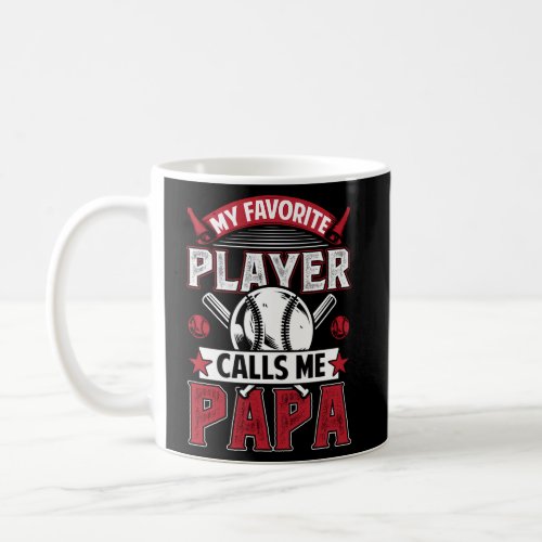 My Favorite Baseball Player Calls Me Papa Baseball Coffee Mug