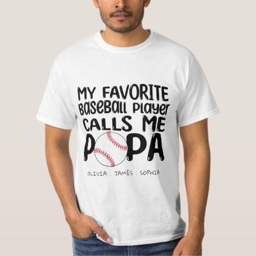 My favorite baseball player calls me PAPA T_Shirt