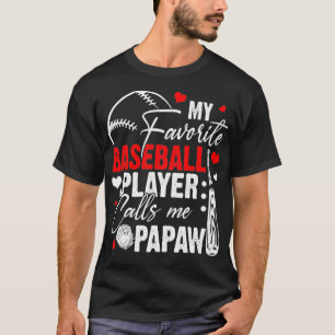 My Favorite Baseball Player Calls Me Papaw  T-Shirt