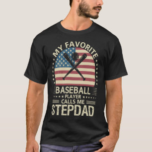My Favorite Baseball Player Calls Me STEPDAD US Fl T-Shirt