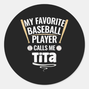 My Favorite Baseball Player Calls Me Tita Classic Round Sticker