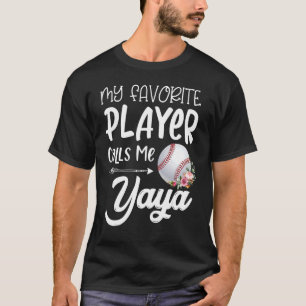 My Favorite Baseball Player Calls Me Yaya T-Shirt