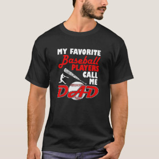 My Favorite Baseball Players Call Me Dad T Shirt