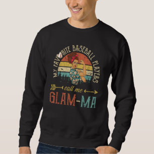 My Favorite Baseball Players Call Me Glam ma Women Sweatshirt