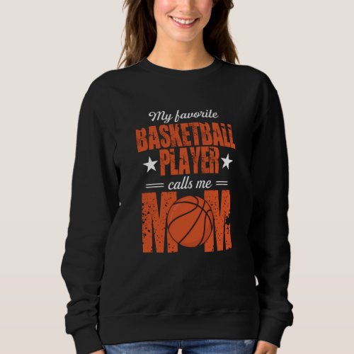 My Favorite Basketball Mom Gift Idea Sweatshirt