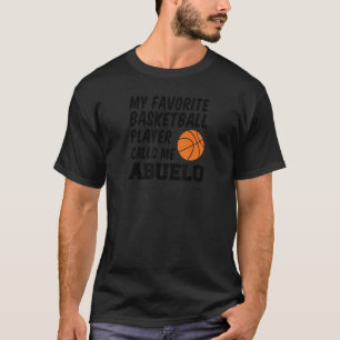 My Favorite Basketball Player Calls Me Abuelo Gran T-Shirt