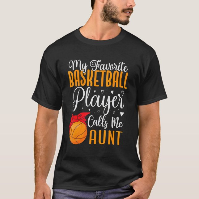 My Favorite Basketball player calls me Aunt Cute 1 T-Shirt (Front)