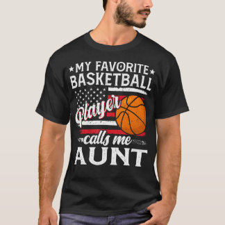 My Favorite Basketball Player Calls Me Aunt Us Fla T-Shirt
