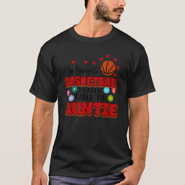 My Favorite Basketball Player Calls Me Auntie 4 T-Shirt (Front)