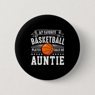 My Favorite Basketball Player Calls Me Auntie  Button