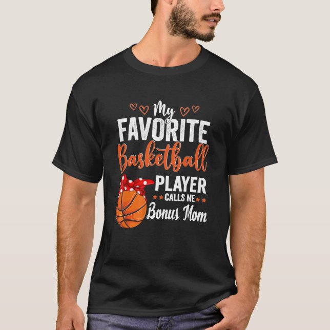 My Favorite Basketball Player Calls Me Bonus Mom M T-Shirt (Front)