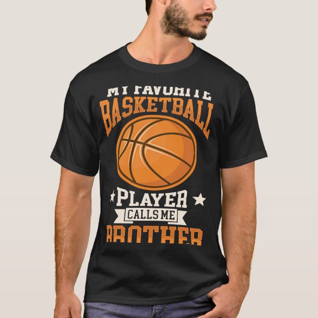 My Favorite Basketball Player Calls Me Brother Bas T-Shirt (Front)