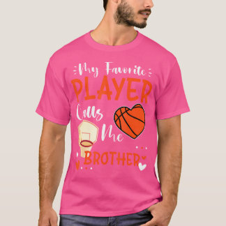 My Favorite Basketball Player Calls Me Brother Big T-Shirt