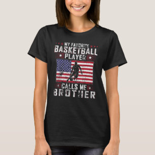My Favorite Basketball Player Calls Me Brother Fat T-Shirt