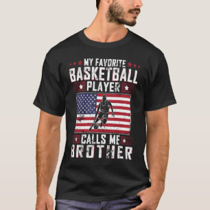 My Favorite Basketball Player Calls Me Brother Fat T-Shirt