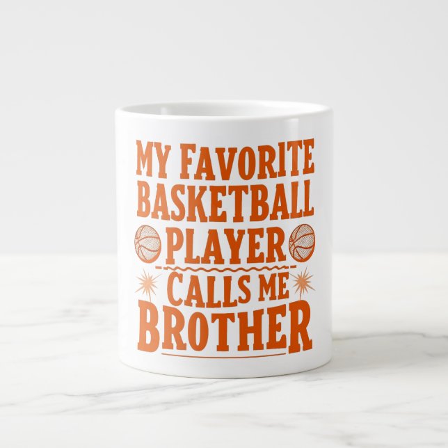 My Favorite Basketball Player Calls Me Brother Giant Coffee Mug (Front)