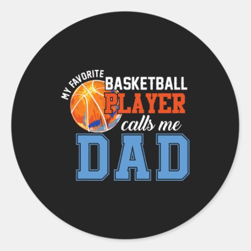 My Favorite Basketball Player Calls Me Dad Basketb Classic Round Sticker