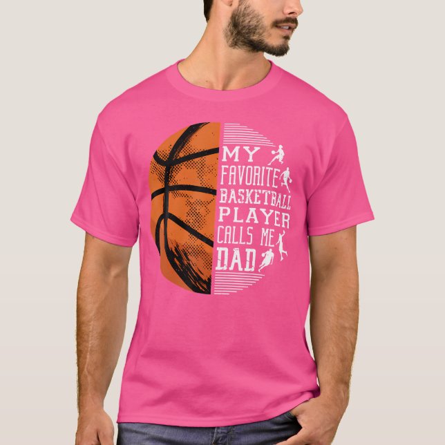 My Favorite Basketball Player Calls Me Dad Basketb T-Shirt (Front)