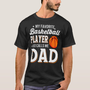 My Favorite Basketball Player Calls Me Dad Family T-Shirt