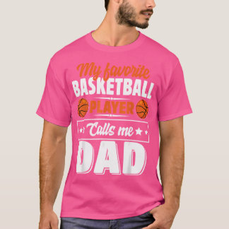 My Favorite Basketball Player Calls Me Dad Father' T-Shirt