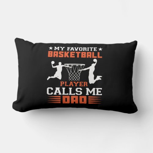 my_favorite_basketball_player_calls_me_dad lumbar pillow