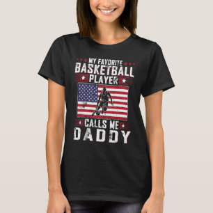 My Favorite Basketball Player Calls Me Daddy Fathe T-Shirt