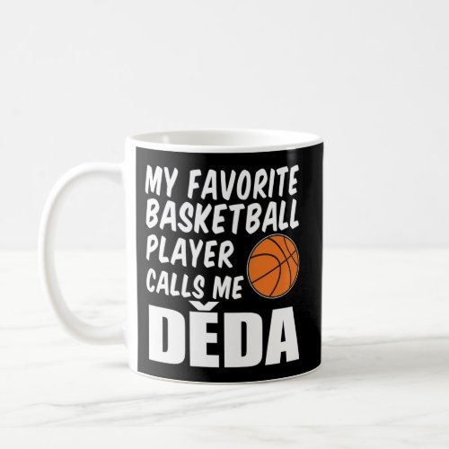 My Favorite Basketball Player Calls Me Deda Grandp Coffee Mug