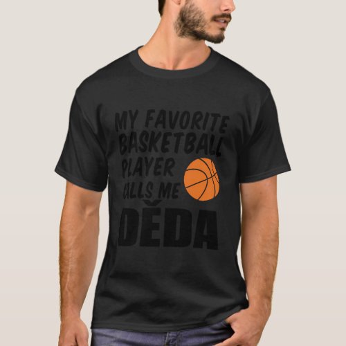 My Favorite Basketball Player Calls Me Deda Grandp T_Shirt