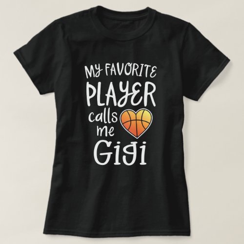 My favorite Basketball Player calls me Gigi tee