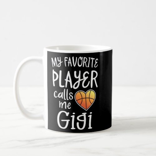 My favorite Basketball Player calls me Gigi tee Coffee Mug