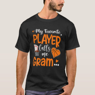My Favorite Basketball Player Calls Me Gram T-Shirt
