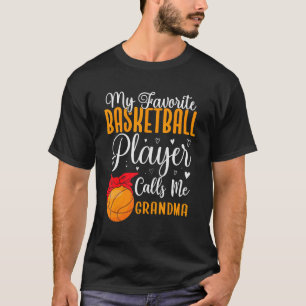 My Favorite Basketball player calls me Grandma Cut T-Shirt