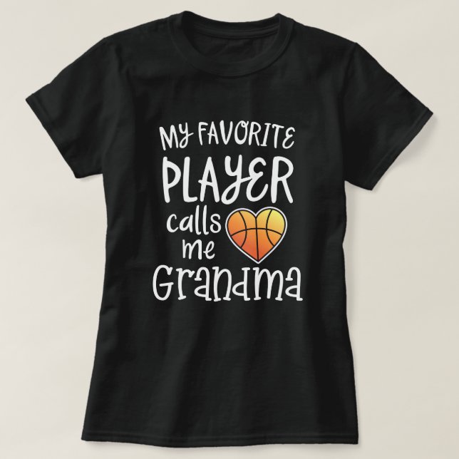 My favorite Basketball Player calls me Grandma tee (Design Front)