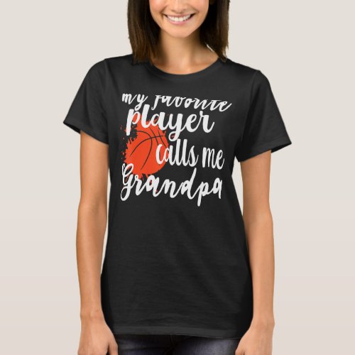 My Favorite Basketball Player Calls Me Grandpa T_Shirt